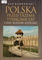 Polska Przed Trzema Tysiacami Lat. Czasy kultury luzyckiej